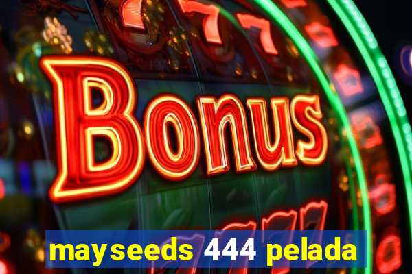 mayseeds 444 pelada